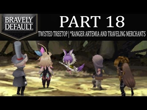 Bravely Default - Part 18: Twisted Treetop | Ranger Artemia And The Traveling Merchants! [Ch.2]