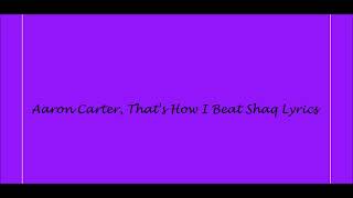 Aaron Carter, That&#39;s How I Beat Shaq Lyrics