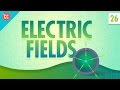Electric Fields Crash Course Physics 26
