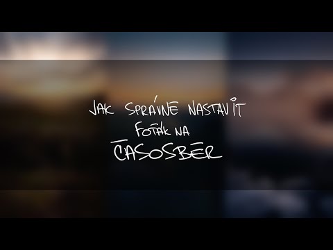 Jak správně nastavit foťák na časosběr