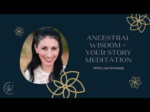 Meditation 1: Ancestral Wisdom + Your Story
