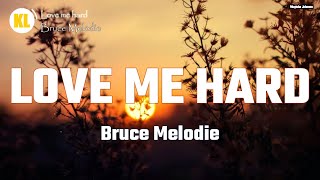 Bruce Melodie - LOVE ME HARD (Official Lyrics)