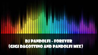 Dj Pandolfi - Forever (Gigi D'agostino & Pandolfi Mix)