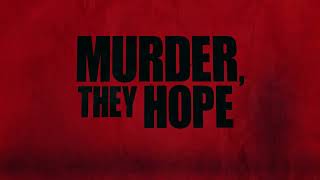 Murder, They Hope