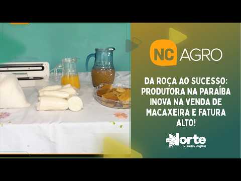DA ROÇA AO SUCESSO: Produtora na Paraíba inova na venda de macaxeira e fatura alto!