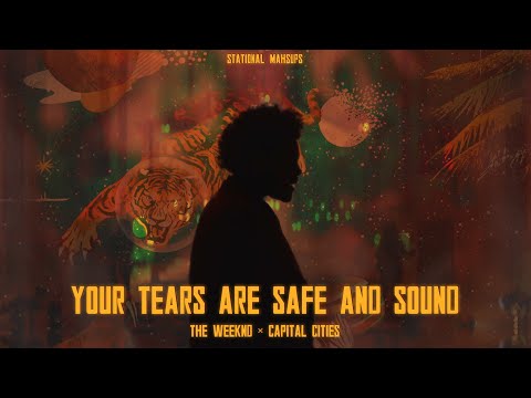 "Your Tears Are Safe And Sound" (MASHUP) The Weeknd x Capital Cities