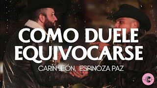 COMO DUELE EQUIVOCARSE  - Carin Leon &amp; Espinoza Paz (LETRA)