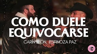 COMO DUELE EQUIVOCARSE  - Carin Leon &amp; Espinoza Paz (LETRA)