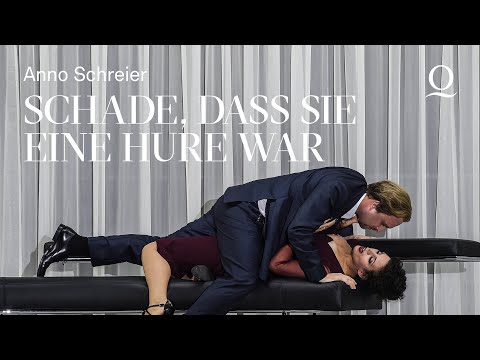 SCHADE, DASS SIE EINE HURE WAR – Oper von Anno Schreier