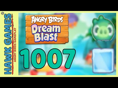 Angry Birds Dream Blast Level 1007 - Walkthrough, No Boosters