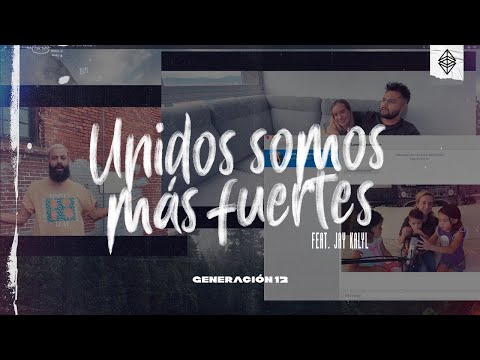 Generación 12 X Jay Kalyl - Unidos Somos Más Fuertes Ft.Sofia Mancipe, Johan Manjarrés
