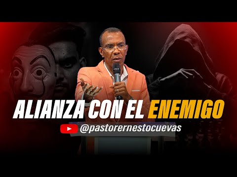 ALIANZA CON EL ENEMIGO | PASTOR ERNESTO CUEVAS