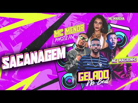 SACANAGEM-GELADO NO BEAT,MENOR PASTILHA FEAT MC MARSHA MC MAGRINHO