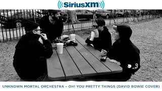 Unknown Mortal Orchestra cover Oh! You Pretty Things by David Bowie for SiriusXMU
