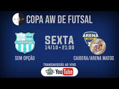 Sem Opção x Caidera FR/Arena Matos • Copa AW de Futsal