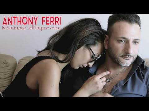 Anthony Ferri - N'ammore All'improvviso (Video Ufficiale 2017)