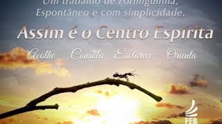 Centro Espírita: Acolher, Consolar, Esclarecer, Orientar - Nazareno Feitosa - RJ 2013