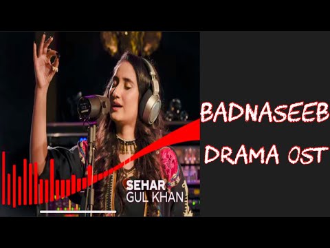 Badnaseeb Drama Ost | Sehar Gul Khan | Hum Tv