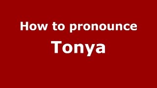 How to pronounce Tonya