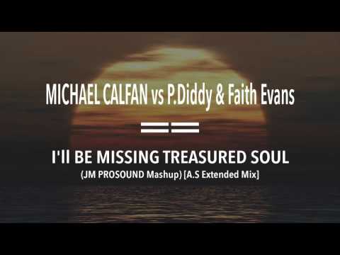 Michael Calfan vs P Diddy & Faith Evans   I'll Be Missing Treasured Soul (A.S Extended Mix)
