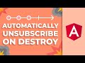 Angular Automatically Unsubscribe Observables On Destroy