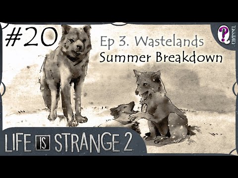Life is Strange 2 || Episode 3. Wastelands. Part 1. Summer Breakdown. No commentary