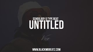 Schoolboy Q Type Beat - Untitled (Prod. by BlackMo)