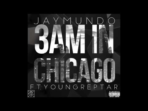 Jay Mundo - 3 A.M. In Chicago ft. Young Reptar