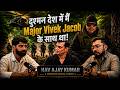 I Was In Enemy Territory With Major Vivek Jacob Most Viral Operation Of A Special Forces Unit