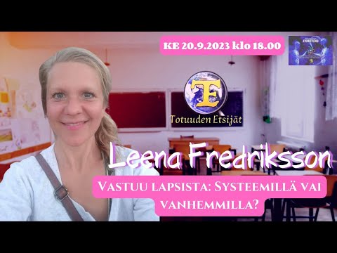 ATOMIstudio: Leena Fredriksson - Vastuu lapsista: systeemillä vai vanhemmilla?