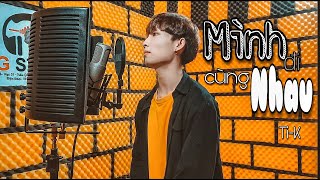 Bài Dự Thi ICM Contest | MÌNH ĐI CÙNG NHAU | K.ICM ft. APJ | TI-K COVER