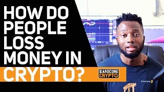 How Do People Lose Money In Crypto?