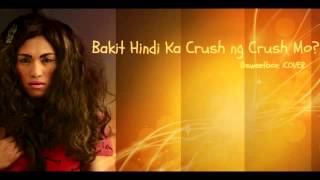 Walwalan Sessions: Bakit Hindi ka Crush ng Crush Mo (Cover of the Song by Zia Quizon)