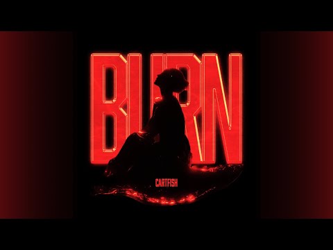 CARTFISH - Burn (Official Visualizer)