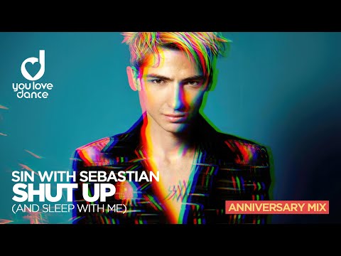 Sin With Sebastian – Shut Up (and sleep with me) Anniversary Mix