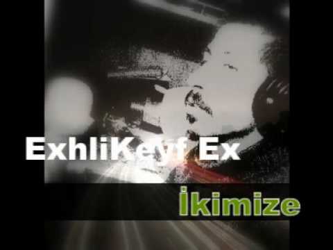ExhliKeyf Ex - İkimize