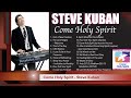Come Holy Spirit Full Album Steve Kuban