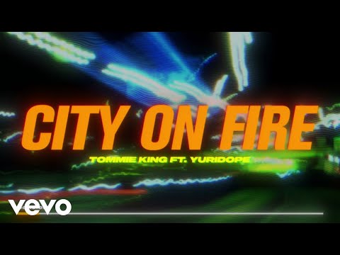 Tommie King - City On Fire (Official Lyric Video) ft. Yuridope
