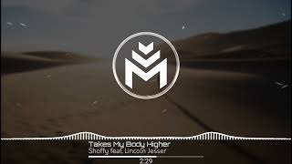 Shoffy feat. Lincoln Jesser - Takes My Body Higher