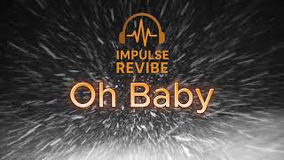 Download lagu Impulse ReVibe - Oh Baby (Can’t Lose You / “Jue Bu Neng Shi Qu Ni | English Version) (Reimagined) mp3