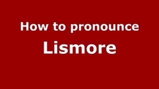 How to pronounce Lismore