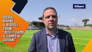 Ischia, riapre il Rispoli. Gianluca Trani: “Restituiamo un campo ai giovani”