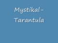 Mystikal-Tarantula