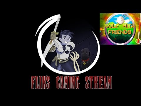 Flik's Gaming Stream 16/10/16 - Golf With Your Friends