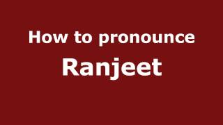 How to pronounce Ranjeet
