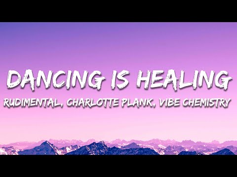 Rudimental x Charlotte Plank x Vibe Chemistry - Dancing Is Healing (Lyrics)