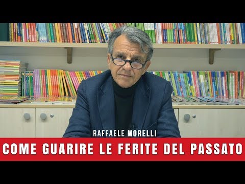Come guarire le ferite del passato