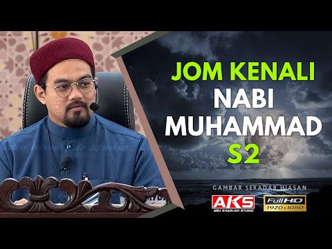 S2 | Jom Kenali NABI MUHAMMAD SAW | Ustaz Mohd Nazrul Abdul Nasir