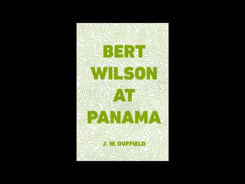 Bert Wilson at Panama by J. W. Duffield — free full audiobook