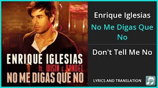 Enrique Iglesias - No Me Digas Que No Lyrics English Translation - ft Wisin, Yandel - Dual Lyrics